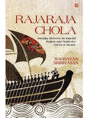 Rajaraja Chola: Interplay Between an Imperial Regime and Productive Forces of Society