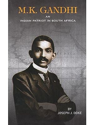 M.K. Gandhi an Indian Patriot in South Africa