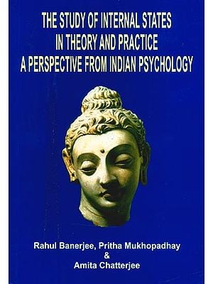 The Study of Internal States in Theory and Practice- A Perspective from Indian Psychology