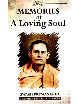 Memories of A Loving Soul (Swami Premananda Teachings and Reminiscences)