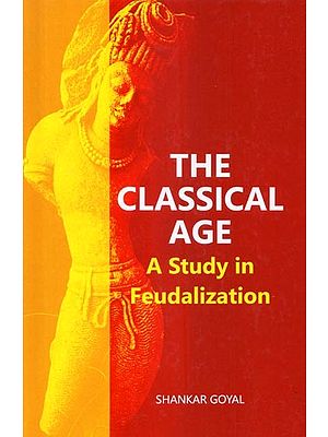 The Classical Age (A Study in Feudalization)
