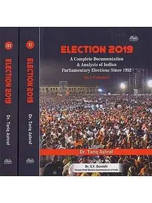 Election 2019 A Complete Documentation & Analysis of Indian Parliamentary Elections Since 1952 (Set of 3 Volumes)