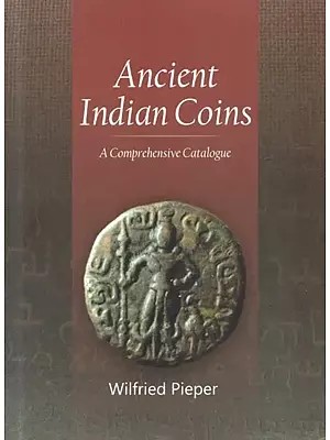 Ancient Indian Coins : A Comprehensive Catalogue