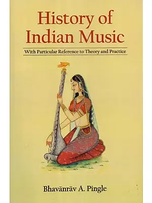 History of Indian Music (With Particular Reference to Theory and Practice)