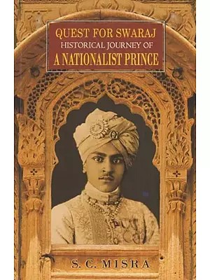 Quest for Swaraj Historical Journey of A Nationalist Prince