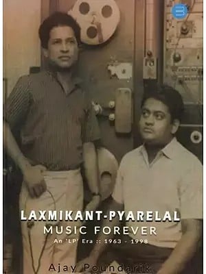 Laxmikant - Pyarelal Music Forever (An 'LP' Era: 1963 - 1998)