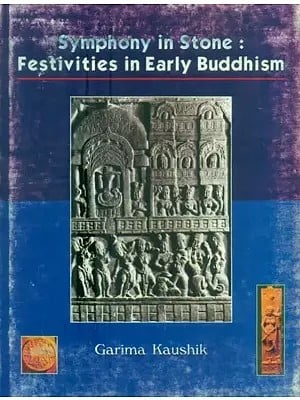 Symphony in Stone: Festivities in Early Buddhism