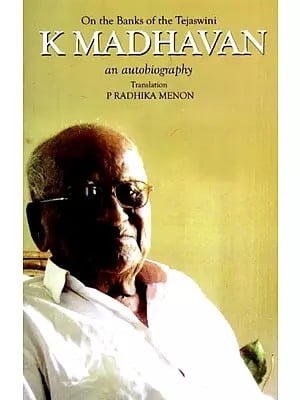 On the Banks of the Tejaswini - K. Madhavan (An Autobiography)