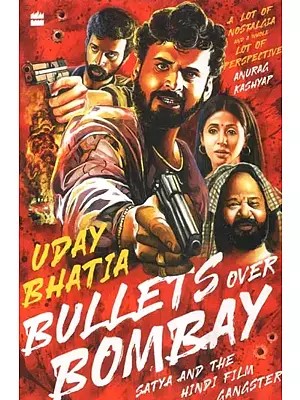 Bullets Over Bombay (Satya and the Hindi Film Gangster)