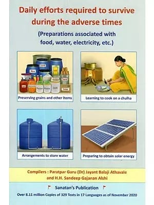 Daily Efforts Required to Survive During The Adverse Times (Preparations Associated With Food, Water, Electricity, Etc.)