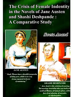 The Crisis of Female Indentity in the Novels of Jane Austen and Shashi Deshpande - A Comparative Study