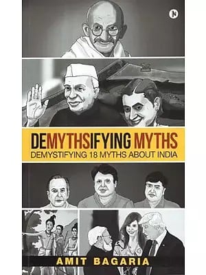 Demythsifying Myths (Demystifying 18 Myths About India)