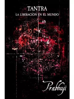 Tantra - La Liberacion En El Mundo (Spanish)