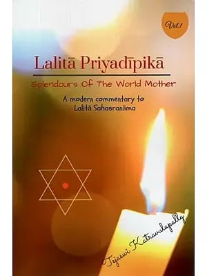 Lalita Priyadipika- Splendours of The World Mother (A Modern Commentary to Lalita Sahasranama)