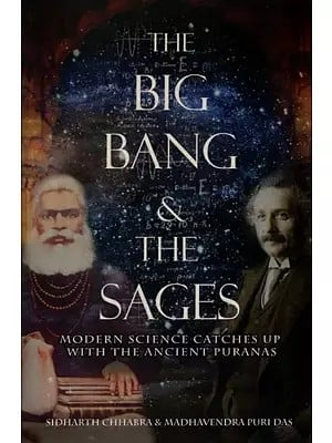 The Big Bang and The Sages- Modern Science Catches Up With The Ancient Puranas