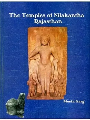 The Temples of Nilakantha Rajasthan- A Critical Study