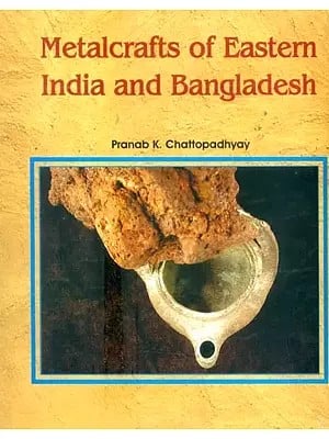Metalcrafts of Eastern India and Bangladesh