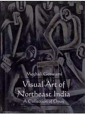 Visual Art of Northeast India- A Collection of Opus