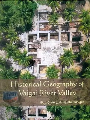 Historical Geography of Vaigai River Valley