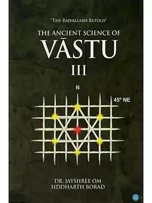 The Ancient Science of Vastu (Part-III)