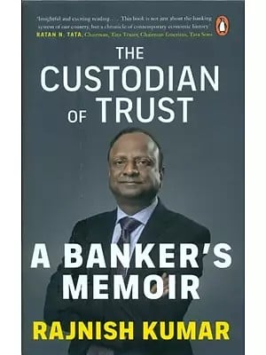 The Custodian of Trust- A Banker's Memoir