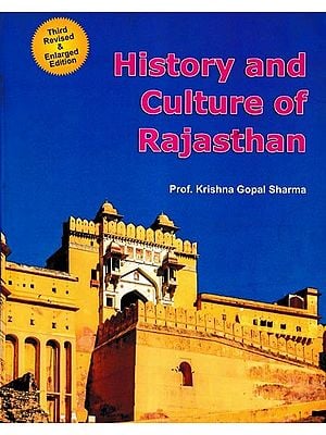 History and Culture of Rajasthan (From Earliest Times Upto 1956 AD)