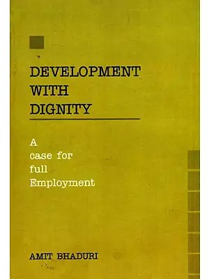 Development With Dignity - A Case For Full Employment