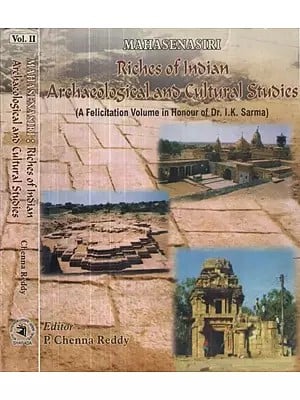 Mahasenasiri Riches of Indian Archaeological and Cultural Studies : A Felicitation Volume in Honour of Dr. I. K. Sarma (Set of 2 Vol.)