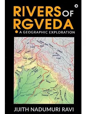 Rivers of Rgveda- A Geographic Exploration