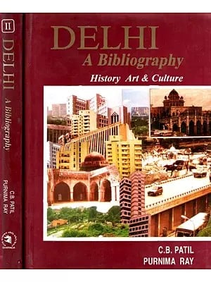 Delhi - A Bibliography : History Art & Culture and Urban Studies (Set of 2 Volumes)
