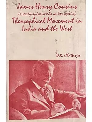 James Henry Cousins : A Study of His Works in the Light of The Theosophical Movement in India and the West