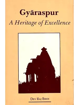 Gyaraspur - A Heritage of Excellence