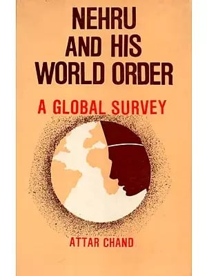 Nehru And His World Order (A Global Survey)