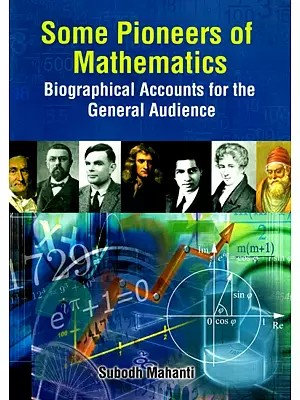 Some Pioneers of Mathematics - Biographical Accounts for the General Audience