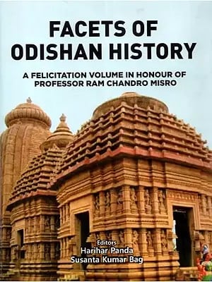 Facets of Odishan History (A Felicitation Volume in Honour of Professor Ram Chandro Misro)