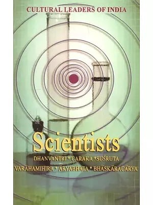 Scientists - (Dhanvantri, Caraka, Susruta Varamihira, Aryabhata, Bhaskaracarya)