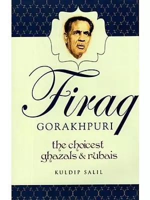 Firaq Gorakhpuri- The Choicest Ghazals and Rubais