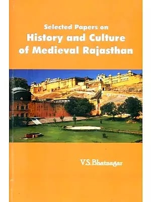 Selected Papers on History and Culture of Medieval Rajasthan