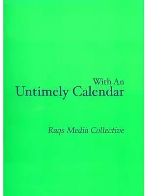 With An Untimely Calendar- Raqs Media Collective