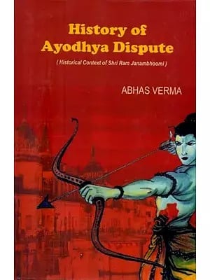 History of Ayodhya Dispute- Historical Context of Shri Ram Janambhoomi