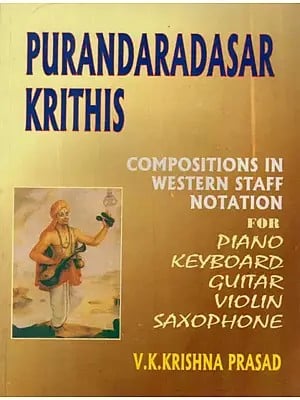 Purandaradasar Krithis- Compositions in Western Staff Notation For Piano Keyboard Guitar Violin Saxophone