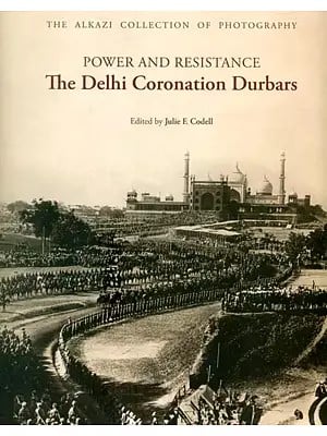 The Alkazi Collection of Photography: Power and Resistance- The Delhi Coronation Durbars (1877-1903-1911)