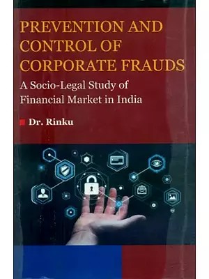 Prevention and Control of Corporate Frauds- A Socio-Legal Study of Financial Market in India