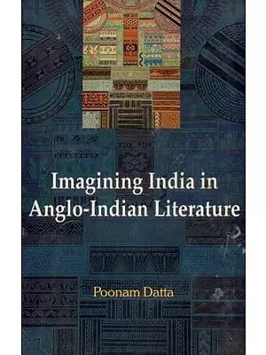 Imagining India in Anglo-Indian Literature