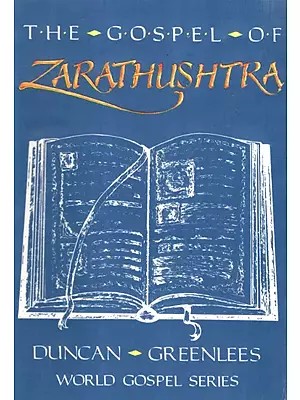 The Gospel of Zarathushtra - Good Thoughts, Good Words, Good Deeds