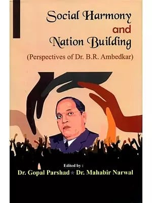 Social Harmony and Nation Building (Perspectives of Dr. B.R. Ambedkar)
