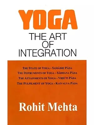 Yoga - The Art of Integration (A Commentary on the Yoga Sutras of Patanjali)