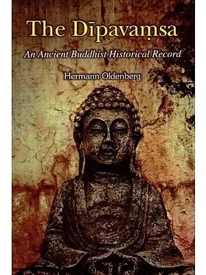 The Dipavamsa  (An Ancient Buddhist Historical Record)