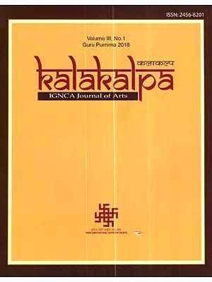 Kalakalpa IGNCA Journal of Arts (Volume - III, No.1 Gurupurnima 2018)