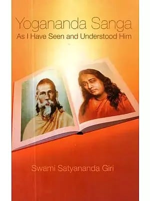 Yogananda Sanga: As I have Seen and Understood Him